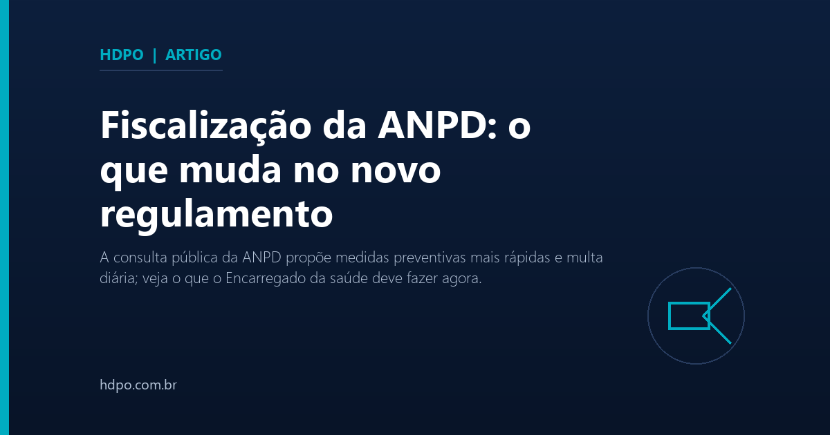 Fiscalização da ANPD: o que muda no novo regulamento